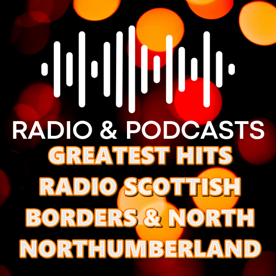 Greatest Hits Radio Scottish Borders & North Northumberland Online