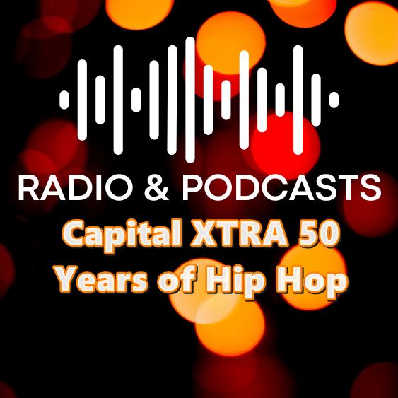 Capital XTRA 50 Years of Hip Hop